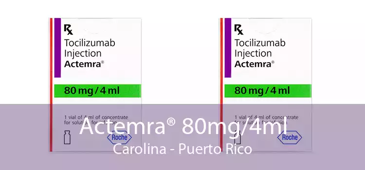 Actemra® 80mg/4ml Carolina - Puerto Rico